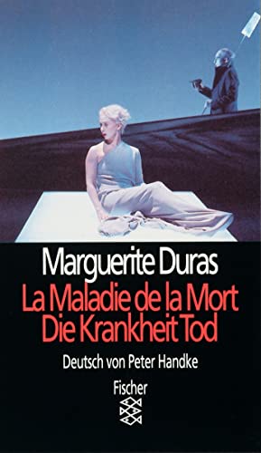 Die Krankheit Tod = La maladie de la mort - Marguerite Duras / Peter Handke (Übers.)