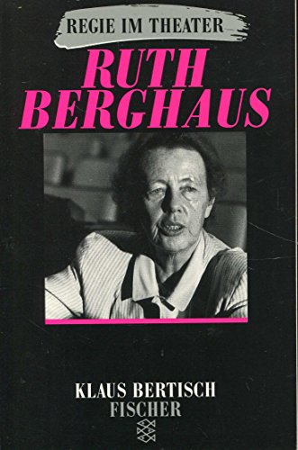 Ruth Berghaus. ( Regie im Theater). - Klaus Bertisch