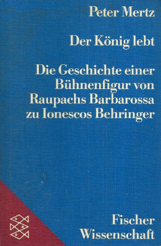 Beispielbild für Der König lebt Die Geschichte einer Bühnenfigur von Raupachs Barbarossa zu Ionescos Behringer zum Verkauf von Buchpark