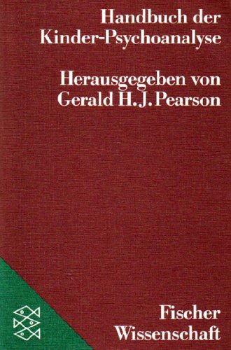 Beispielbild fr Handbuch der Kinder-Psychoanalyse : Einf. in d. Psychoanalyse von Kindern u. Jugendlichen nach d. Grundstzen d. Anna-Freud-Schule. hrsg. von Gerald H. J. Pearson. Mit Beitr. von Herman S. Belmont . Aus d. Amerikan. von Gisela Bischof-Elten, Fischer ; 7324 : Wissenschaft zum Verkauf von Hbner Einzelunternehmen