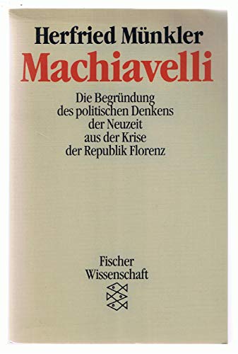 Imagen de archivo de Machiavelli: Die Begrndung des politischen Denkens der Neuzeit aus der Krise der Republik Florenz a la venta por GF Books, Inc.