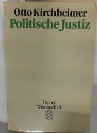 Beispielbild fr Politische Justiz : Verwendung juristischer Verfahrensmglichkeiten zu politischen Zwecken. Aus dem Amerikanischen bersetzt von A. R. L. Gurland / Fischer-Wissenschaft. zum Verkauf von Antiquariat KAMAS