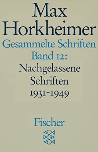 Beispielbild fr Horkheimer, Max: Gesammelte Schriften; Teil: Bd. 12., Nachgelassene Schriften 1931 - 1949 : Vortrge u. Aufstze ; Memoranden ; Aufzeichnungen u. Entwrfe ; poet. Versuche ; Diskussionsprotokolle. hrsg. von Gunzelin Schmid Noerr / Fischer ; 7386 zum Verkauf von antiquariat rotschildt, Per Jendryschik