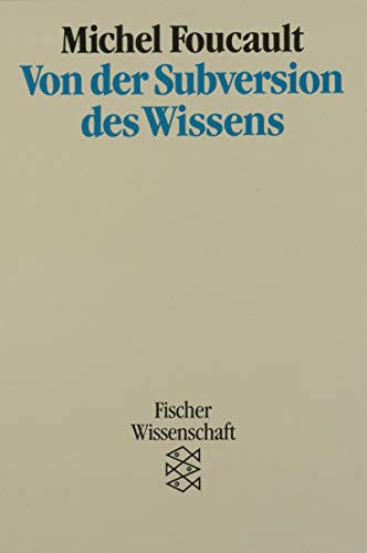 Von der Subversion des Wissens. Mit einer Bibliographic der Schriften Foucaults. (9783596273980) by Foucault, Michel; Seittner, Walter.