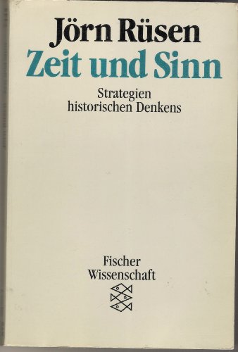 Zeit und Sinn. Strategien historischen Denkens - Rüsen, Jörn