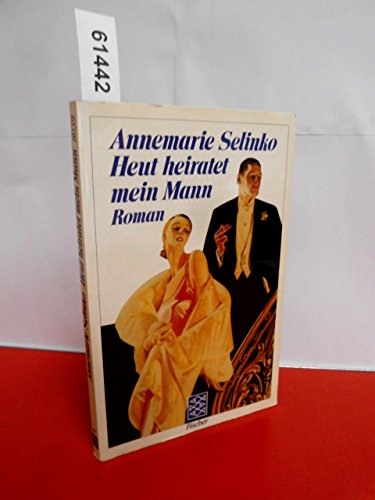 Stock image for Heut heiratet mein Mann. Roman. by Selinko, Annemarie for sale by Half Price Books Inc.