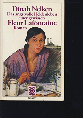 Beispielbild fr Das angstvolle Heldenleben einer gewissen Fleur Lafontaine : Roman. Ungekrzte Ausg. zum Verkauf von Antiquariat + Buchhandlung Bcher-Quell