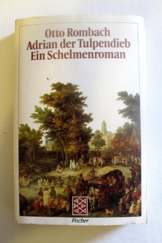 ADRIAN DER TULPENDIEB. e. Schelmenroman - Rombach, Otto