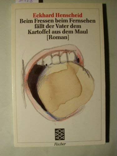 Stock image for Beim Fressen beim Fernsehen fllt der Vater dem Kartoffel aus dem Maul. Roman. for sale by medimops