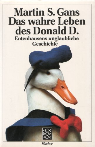 Das wahre Leben des Donald D.: Entenhausens unglaubliche Geschichte. (Nr. 8191) - Gans, Martin S.