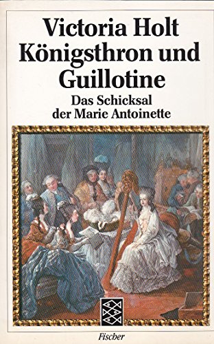 Königsthron und Guillotine: Das Schicksal der Marie Antoinette (Fischer Taschenbücher)