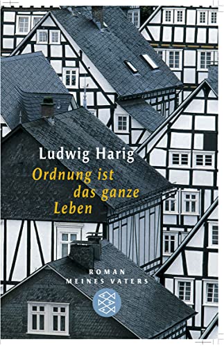 Beispielbild fr Ordnung ist das ganze Leben: Roman meines Vaters [Taschenbuch] von Harig, Ludwig zum Verkauf von Nietzsche-Buchhandlung OHG