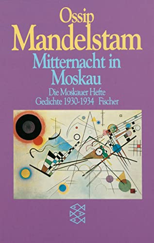 Mitternacht in Moskau: Die Moskauer Hefte Gedichte 1930-1934: Die Moskauer Hefte. Gedichte 1930 - 1934 - Mandelstam, Ossip