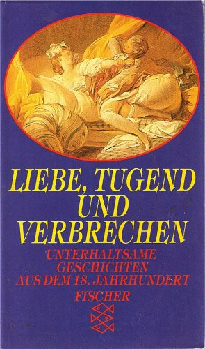 9783596292233: Liebe, Tugend und Verbrechen. Unterhaltsame Geschichten aus dem 18. Jahrhundert