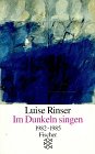 Im Dunkeln singen : 1982 - 1985. 9251 - Rinser, Luise