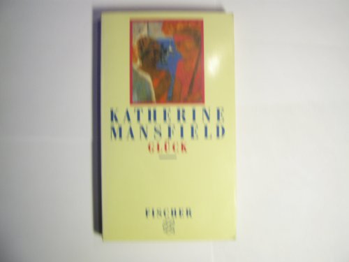 Beispielbild fr Glck : Erzhlungen / Katherine Mansfield. Hrsg. u. bers. von Elisabeth Schnack zum Verkauf von Versandantiquariat Buchegger