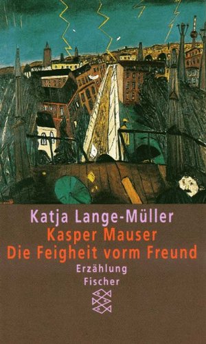 Beispielbild fr Kaspar Mauser - Die Feigheit vorm Freund: Erzhlung zum Verkauf von Versandantiquariat Felix Mcke