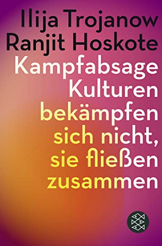 9783596296101: Kampfabsage: Kulturen bekmpfen sich nicht - sie flieen zusammen