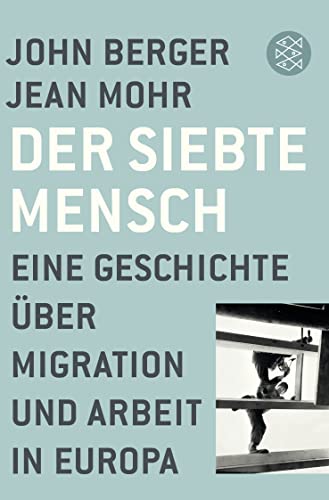 9783596296255: Der siebte Mensch: Eine Geschichte ber Migration und Arbeit in Europa