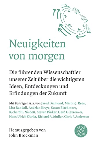 Imagen de archivo de Neuigkeiten von morgen: Die fhrenden Wissenschaftler unserer Zeit ber die wichtigsten Ideen, Entdeckungen und Erfindungen der Zukunft a la venta por Revaluation Books