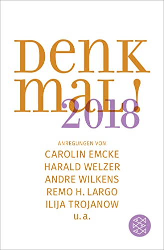 Stock image for Denk mal! 2018: Anregungen von Carolin Emcke, Harald Welzer, Andre Wilkens, Remo H. Largo und Ilija Trojanow for sale by medimops