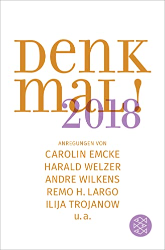 9783596299713: Denk mal! 2018: Anregungen von Carolin Emcke, Harald Welzer, Andre Wilkens, Remo H. Largo und Ilija Trojanow