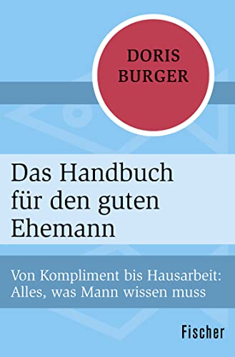 9783596300235: Das Handbuch fr den guten Ehemann: Von Kompliment bis Hausarbeit: Alles, was Mann wissen muss