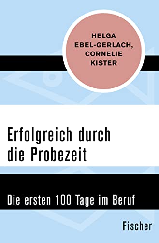 Stock image for Erfolgreich durch die Probezeit: Die ersten 100 Tage im Beruf for sale by Jasmin Berger