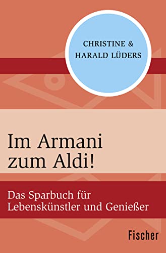Stock image for Im Armani zum Aldi!: Das Sparbuch fr Lebensknstler und Genieer for sale by medimops