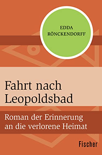 9783596302666: Fahrt nach Leopoldsbad: Roman der Erinnerung an die verlorene Heimat