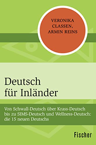 Beispielbild fr Deutsch fr Inlnder: Von Schwall-Deutsch ber Krass-Deutsch bis zu SIMS-Deutsch und Wellness-Deutsch: die 15 neuen Deutschs zum Verkauf von medimops