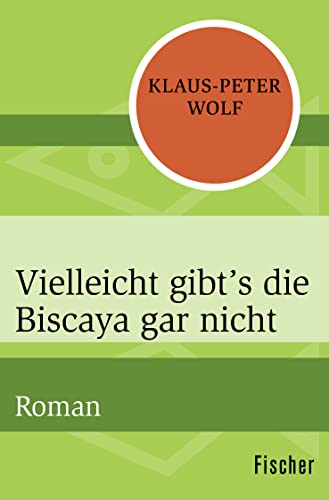 9783596303823: Vielleicht gibts die Biscaya gar nicht: Roman