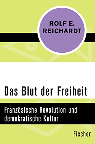 9783596304066: Das Blut der Freiheit: Franzsische Revolution und demokratische Kultur