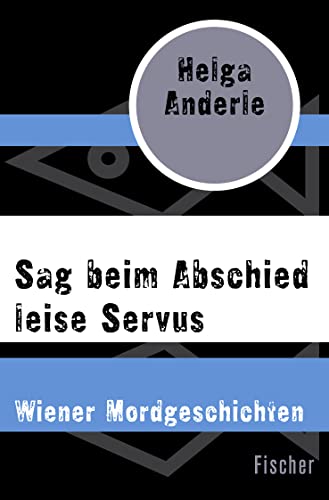 9783596304387: Sag beim Abschied leise Servus: Wiener Mordgeschichten