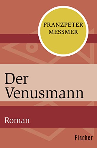 Der Venusmann: Roman - Messmer, Franzpeter