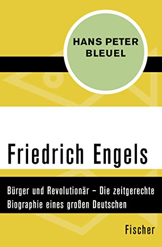 9783596304905: Friedrich Engels: Brger und Revolutionr – Die zeitgerechte Biographie eines groen Deutschen