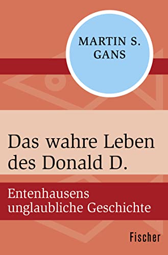 Das wahre Leben des Donald D.: Entenhausens unglaubliche Geschichte - Marquart, Alfred