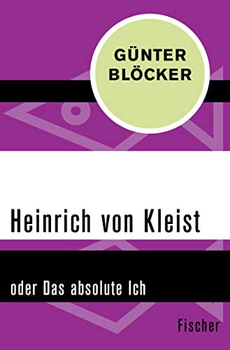 9783596306909: Heinrich von Kleist: oder Das absolute Ich