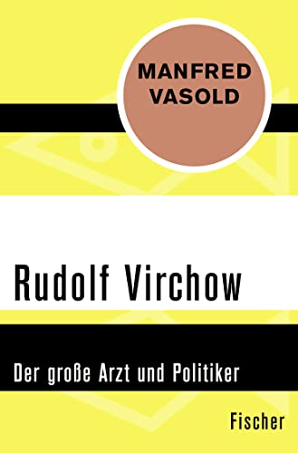 Rudolf Virchow: Der große Arzt und Politiker - Vasold, Manfred