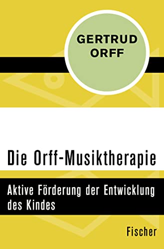 Beispielbild fr Die Orff-Musiktherapie: Aktive Frderung der Entwicklung des Kindes zum Verkauf von GF Books, Inc.