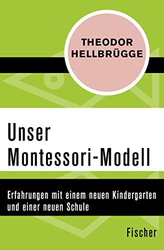 9783596308125: Unser Montessori-Modell: Erfahrungen mit einem neuen Kindergarten und einer neuen Schule