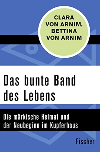 Stock image for Das bunte Band des Lebens: Die mrkische Heimat und der Neubeginn im Kupferhaus for sale by medimops