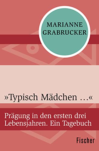 Stock image for Typisch Mdchen .: Prgung in den ersten drei Lebensjahren. Ein Tagebuch for sale by medimops
