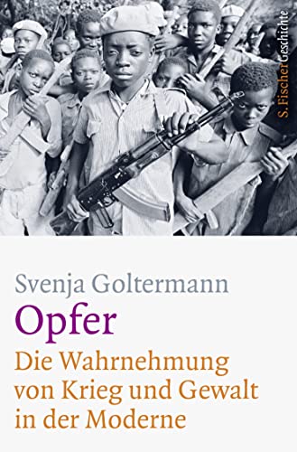 Stock image for Opfer - Die Wahrnehmung von Krieg und Gewalt in der Moderne -Language: german for sale by GreatBookPrices