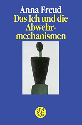 Das Ich und die Abwehrmechanismen. Fischer ; 42001 : Geist und Psyche - Freud, Anna