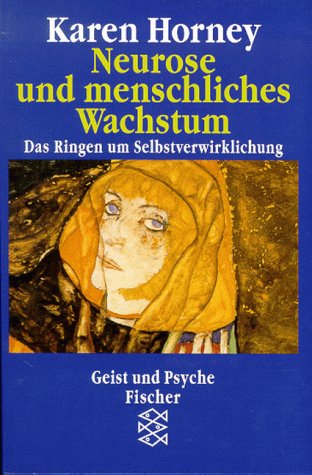 Neurose und menschliches Wachstum. Das Ringen um Selbstverwirklichung das Ringen um Selbstverwirklichung - Karen Horney, Karen und Ursula Joel