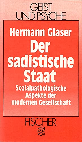 Beispielbild fr Der sadistische Staat. Sozialpathologische Aspekte der modernen Gesellschaft. zum Verkauf von Versandantiquariat Aigner