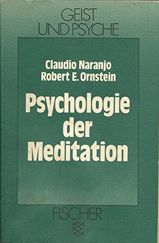 Psychologie der Meditation. Aus dem Amerikanischen von Michel Klostermann. - Naranjo, Claudio / Ornstein, Robert E.
