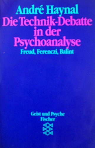 Stock image for Die Technik- Debatte in der Psychoanalyse. Freud, Ferenczi, Balint. ( Geist und Psyche). for sale by medimops