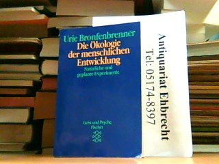 Die Ökologie der menschlichen Entwicklung: Natürliche und geplante Experimente natürliche und geplante Experimente - Bronfenbrenner, Urie und Agnes von Cranach